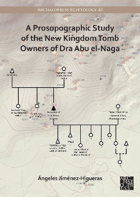 A Prosopographic Study of the New Kingdom Tomb Owners of Dra Abu el-Naga - Ángeles Jiménez-Higueras