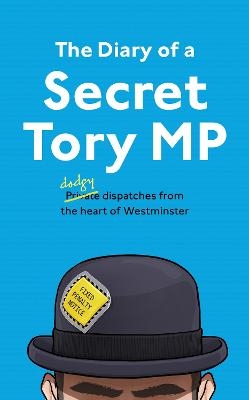 The Diary of a Secret Tory MP - Henry Morris