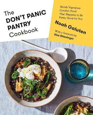 The Don't Panic Pantry Cookbook - Noah Galuten