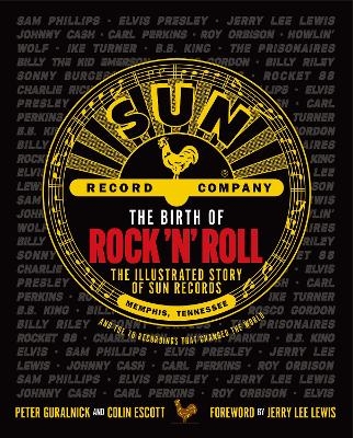 The Birth of Rock 'n' Roll - Peter Guralnick, Colin Escott