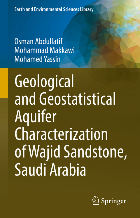 Geological and Geostatistical Aquifer Characterization of Wajid Sandstone, Saudi Arabia - Osman Abdullatif, Mohammad Makkawi, Mohamed Yassin