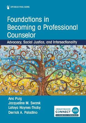 Foundations in Becoming a Professional Counselor - Ana Puig, Jacqueline Swank, Latoya Haynes-Thoby, Derrick Paladino