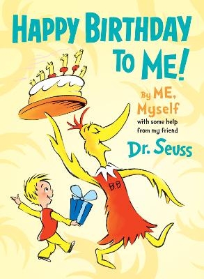 Happy Birthday to Me! By ME, Myself -  Dr. Seuss