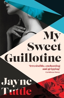 My Sweet Guillotine - Jayne Tuttle