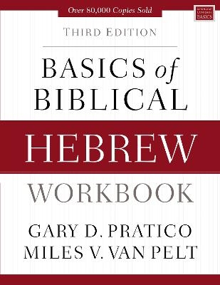 Basics of Biblical Hebrew Workbook - Gary D. Pratico, Miles V. van Pelt