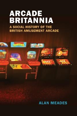 Arcade Britannia - Alan Meades
