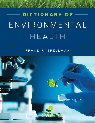 Dictionary of Environmental Health - Frank R. Spellman