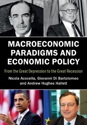 Macroeconomic Paradigms and Economic Policy - Nicola Acocella, Giovanni Di Bartolomeo, Andrew Hughes Hallett