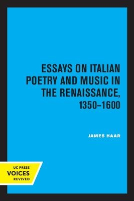 Essays on Italian Poetry and Music in the Renaissance, 1350-1600 - James Haar