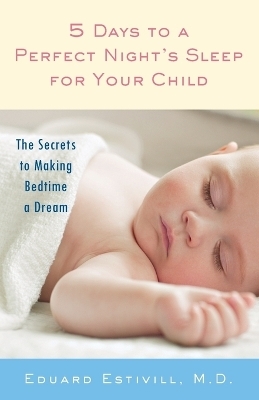 5 Days to a Perfect Night's Sleep for Your Child - Eduard Estivill