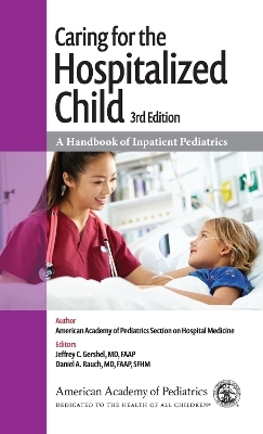 Caring for the Hospitalized Child -  American Academy of Pediatrics Section on Hospital Medicine