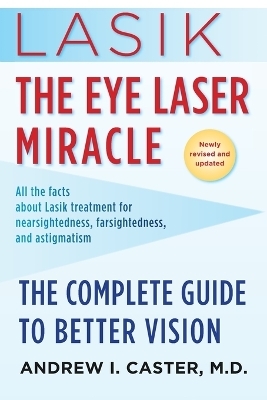 Lasik: The Eye Laser Miracle - Andrew I. Caster