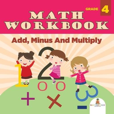 Grade 4 Math Workbook -  Baby Professor