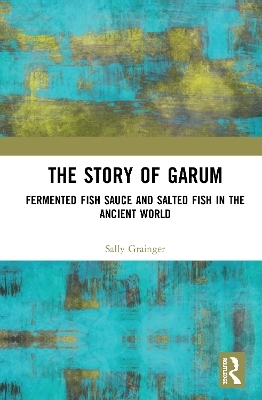 The Story of Garum - Sally Grainger