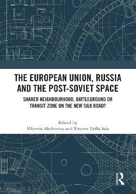The European Union, Russia and the Post-Soviet Space - 