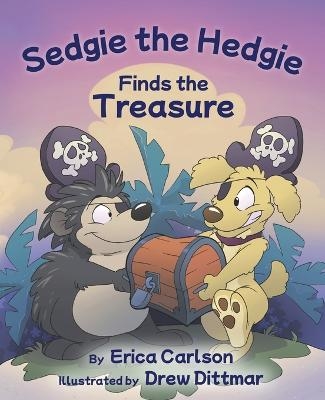 Sedgie the Hedgie Finds the Treasure - Erica Carlson