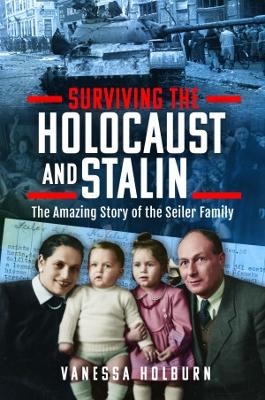 Surviving the Holocaust and Stalin - Vanessa Holburn