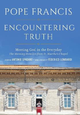 Encountering Truth -  Pope Francis