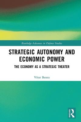 Strategic Autonomy and Economic Power - Vitor Bento