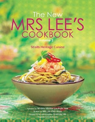New Mrs Lee's Cookbook, The - Volume 2: Straits Heritage Cuisine - Shermay Lee