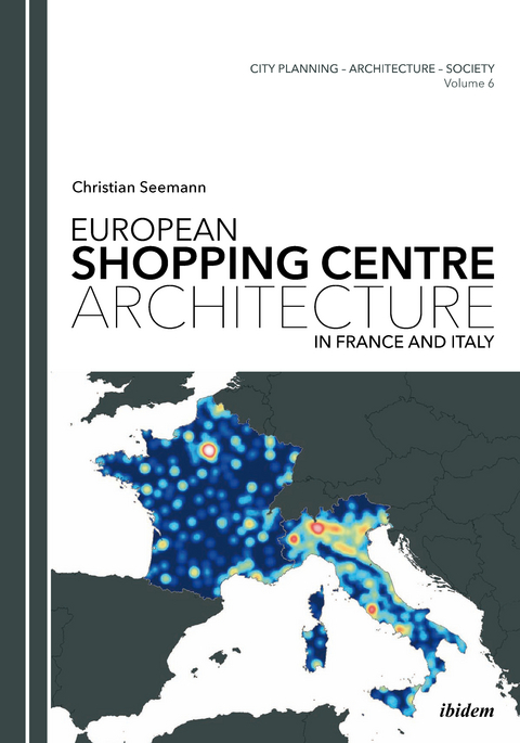 European Shopping Centre Architecture in France and Italy - Christian Seemann