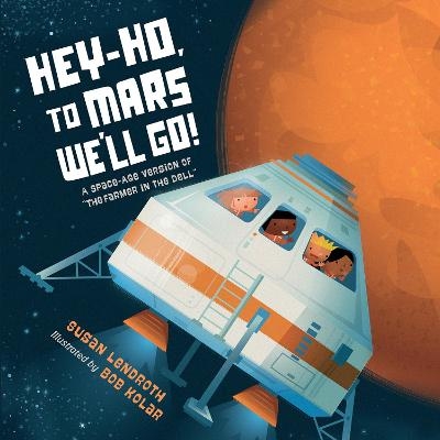 Hey-Ho, to Mars We'll Go! - Susan Lendroth, Bob Kolar