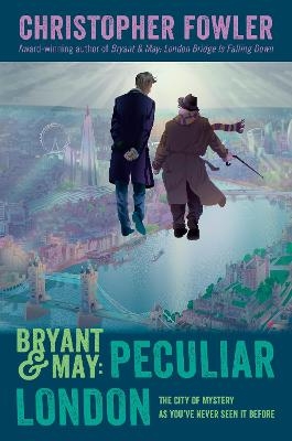 Bryant & May: Peculiar London - Christopher Fowler