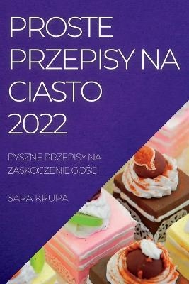 Proste Przepisy Na Ciasto 2022 - Sara Krupa