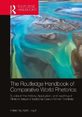 The Routledge Handbook of Comparative World Rhetorics - 