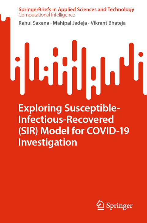 Exploring Susceptible-Infectious-Recovered (SIR) Model for COVID-19 Investigation - Rahul Saxena, Mahipal Jadeja, Vikrant Bhateja