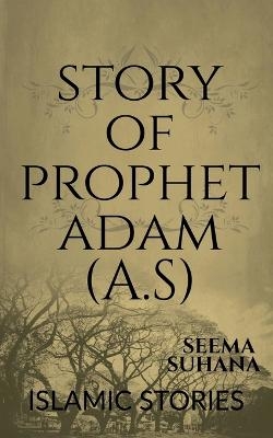 Story Of Prophet Adam (A.S) - Seema Suhana