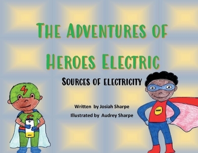 The Adventures of Heroes Electric - Josiah Sharpe