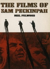 Films of Sam Peckinpah - Neil Fulwood