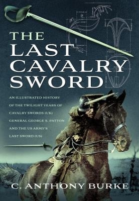The Last Cavalry Sword - C Anthony Burke