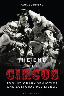 The End of the Circus - Professor Emeritus Paul Bouissac