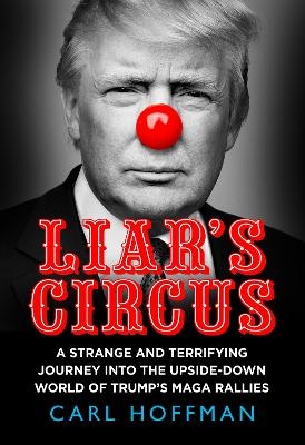 Liar’s Circus - Carl Hoffman