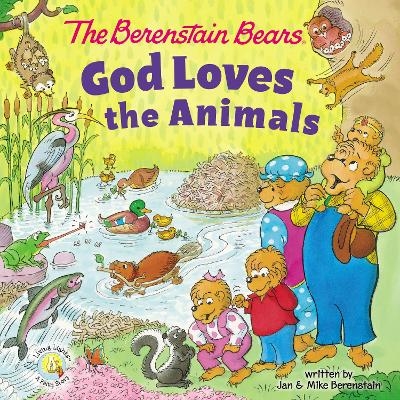 The Berenstain Bears God Loves the Animals - Jan Berenstain, Mike Berenstain