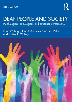 Deaf People and Society - Irene W. Leigh, Jean F. Andrews, Cara A. Miller, Ju-Lee A. Wolsey