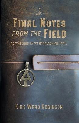 Final Notes from the Field - Kirk Ward Robinson