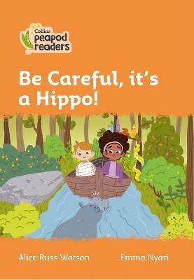 Be Careful, it's a Hippo! - Alice Russ Watson