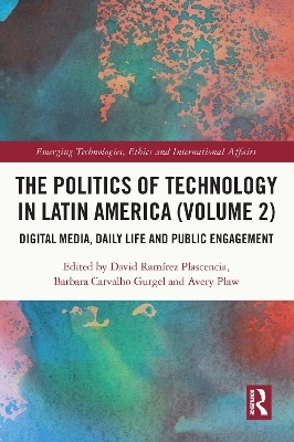 The Politics of Technology in Latin America (Volume 2) - 