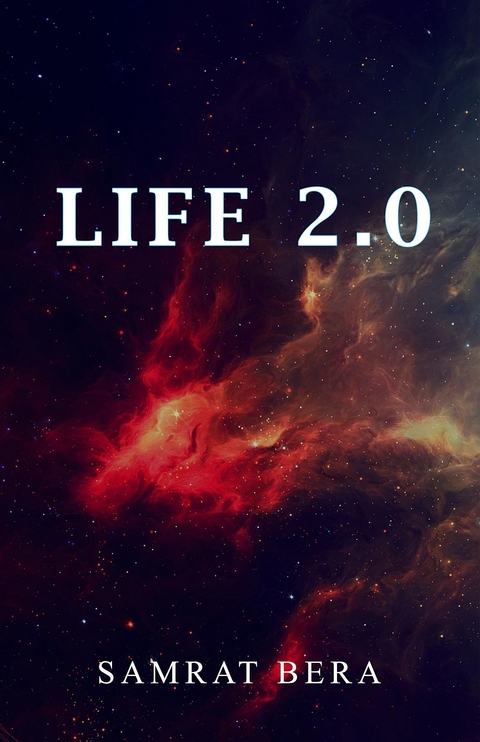 Life 2.0 -  Samrat Bera