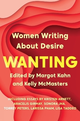 Wanting - Margot Kahn, Kelly McMasters