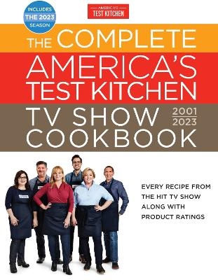 The Complete America's Test Kitchen TV Show Cookbook 2001-2023 -  America's Test Kitchen