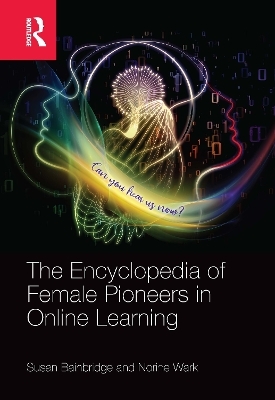 The Encyclopedia of Female Pioneers in Online Learning - Susan Bainbridge, Norine Wark