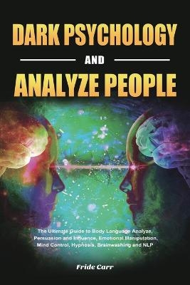 Dark Psychology and Analyze People - Fride Carr