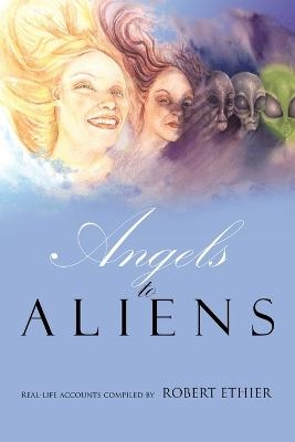 Angels to Aliens - Robert Ethier