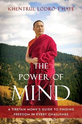The Power of Mind - Khentrul Lodrö T'hayé Rinpoche