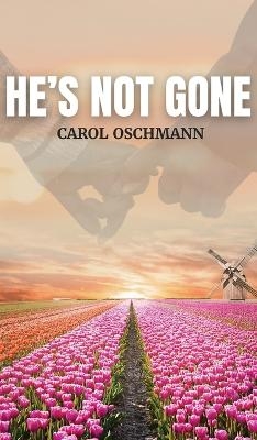 He's Not Gone - Carol Oschmann