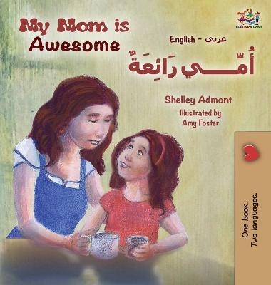 My Mom is Awesome (English Arabic children's book) - Shelley Admont, KidKiddos Books